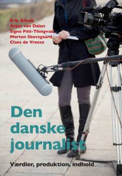 Den danske journalist : værdier, produktion, indhold