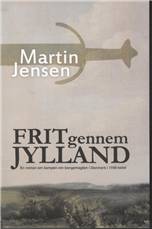 Frit gennem Jylland : en roman om kampen om kongemagten i Danmark i 1100-tallet