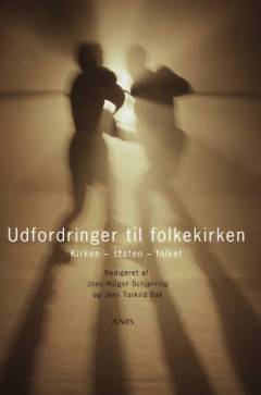 Udfordringer til folkekirken : kirken, staten, folket