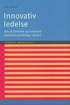 Innovativ ledelse : om at fremme og evaluere kvalitetsudvikling i skolen