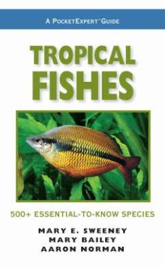 Tropical fishes : 500+ essential-to-know species