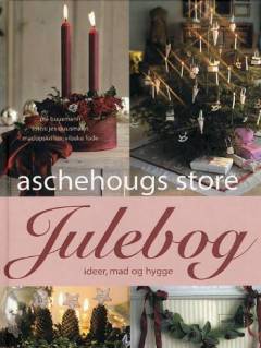Aschehougs store julebog : ideer, mad og hygge