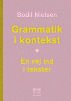 Grammatik i kontekst : en vej ind i tekster
