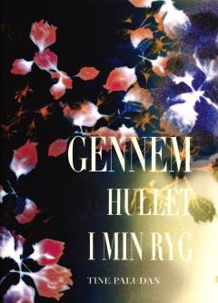 Gennem hullet i min ryg : digte