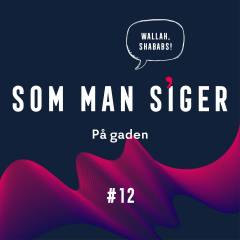 Som man siger. 12 : På gaden