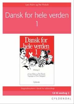 Dansk for hele verden 1 : begyndersystem i dansk for udlændinge