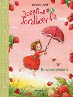 Josefine jordbærfe : en solstrålehistorie