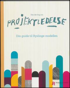 Den der bog om projektledelse : din guide til Ryslinge-modellen