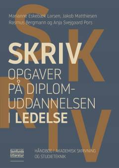 Skriv opgaver på diplomuddannelsen i ledelse : håndbog i akademisk skrivning og studieteknik