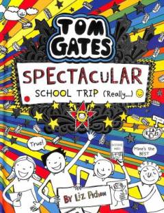 Tom Gates - spectacular school trip (really -)