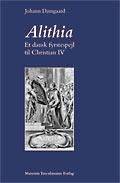 Alithia : et dansk fyrstespejl til Christian IV : manuskript i Det Kongelige Biblioteks Håndskriftsamling, Thott 874 4ᵒ, fra 1597