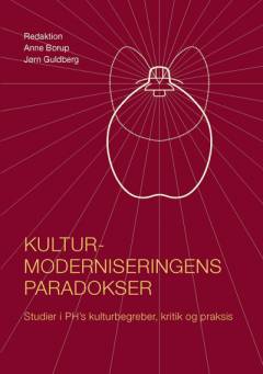 Kulturmoderniseringens paradokser : studier i PH's kulturbegreber, kritik og praksis