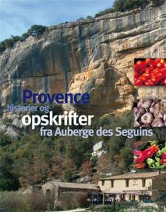 Provence : historier og opskrifter fra Auberge des Seguins