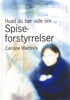 Hvad du bør vide om spiseforstyrrelser