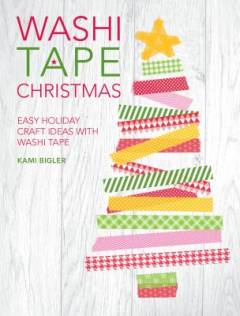 Washi tape Christmas : easy holiday craft ideas with washi tape