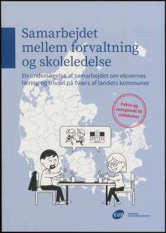 Samarbejdet mellem forvaltning og skoleledelse : en undersøgelse af samarbejdet om elevernes læring og trivsel på tværs af landets kommuner
