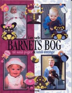 Lav selv barnets bog : til små piger & små drenge