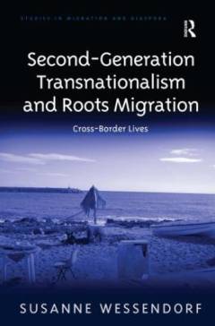 Second-generation transnationalism and roots migration : cross-border lives