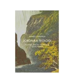 Jordnær teologi : planter, dyr og mennesker i Guds verden