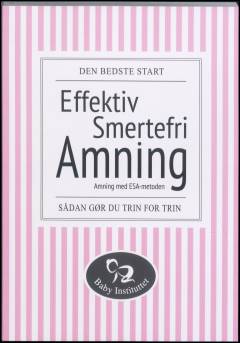 Effektiv smertefri amning : amning med ESA-metoden