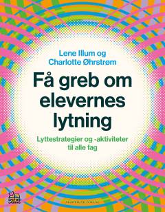 Få greb om elevernes lytning : lyttestrategier og -aktiviteter til alle fag