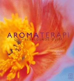 Aromaterapi og helbredende olier