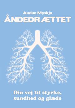 Åndedrættet : din vej til styrke, sundhed og glæde