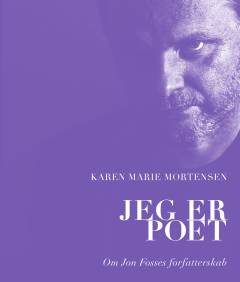 Jeg er poet : om Jon Fosses forfatterskab