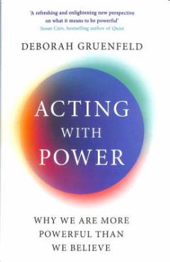 Acting with power : why we are more powerful than we believe