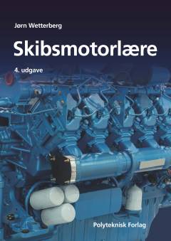 Skibsmotorlære : til brug ved undervisningen i forbrændingsmotorer med tilhørende systemer om bord i skibe