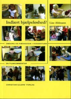 Indlært hjælpeløshed? : omsorg og pædagogik i vuggestuen : en filmkommentar