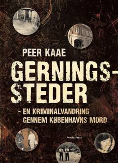 Gerningssteder : en kriminalvandring gennem Københavns mord