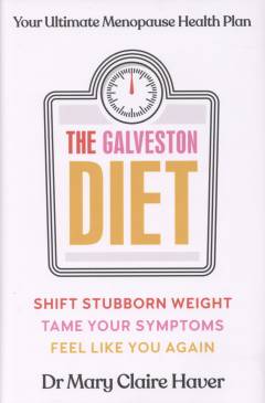 The Galveston diet : your ultimate menopause health plan