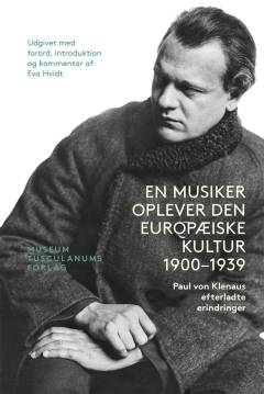 En musiker oplever den europæiske kultur 1900-1939 : Paul von Klenaus efterladte erindringer