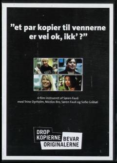 Drop kopierne - bevar originalerne : et par kopier til vennerne er vel ok, ikk'? : 4 film
