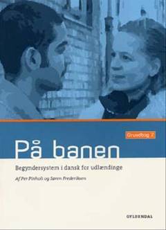 På banen : begyndersystem i dansk for udlændinge : grundbog. Bind 2