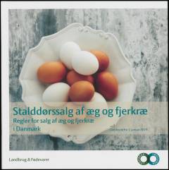 Stalddørssalg af æg og fjerkræ : regler for salg af æg og fjerkræ i Danmark