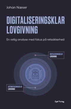 Digitaliseringsklar lovgivning : en retlig analyse med fokus på retssikkerhed