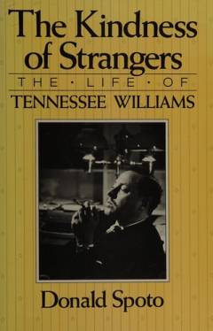The kindness of strangers : the life of Tennessee Williams