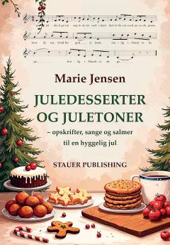 Juledesserter og juletoner : opskrifter, sange og salmer til en hyggelig jul