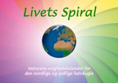 Livets Spiral : naturens evighedskalender for den nordlige og sydlige halvkugle