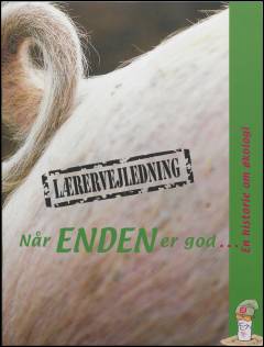 Når enden er god - : en historie om økologi -- Lærervejledning
