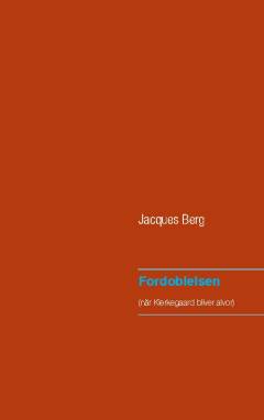 Fordoblelsen : (når Kierkegaard bliver alvor)