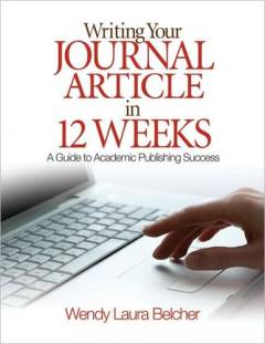 Writing your journal article in 12 weeks : a guide to academic publishing success
