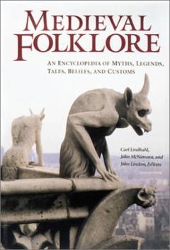 Medieval folklore : an encyclopedia of myths, legends, tales, beliefs, and customs. Volume 2 : L-Z