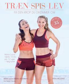 Træn, spis, lev : få den krop du drømmer om