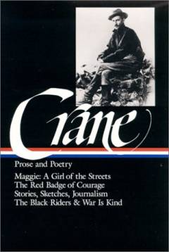 Prose and poetry : Maggie, a girl from the streets : the red badge of courage : stories, sketches, and journalism : poetry