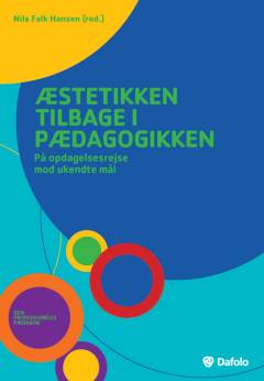 Æstetikken tilbage i pædagogikken: på opdagelsesrejse mod ukendte mål