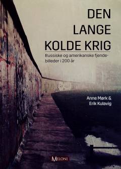 Den lange kolde krig : russiske og amerikanske fjendebilleder i 200 år