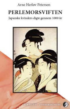 Perlemorsviften : japanske kvinders digte gennem 1000 år